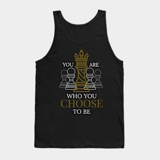 You are who you choose to be Tank Top